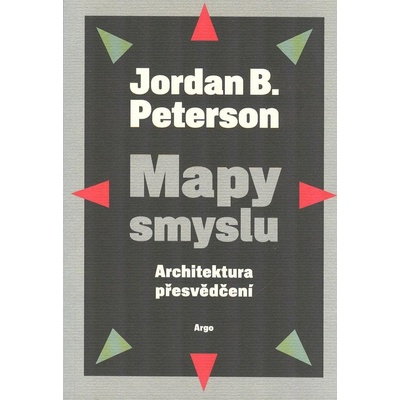 Mapy smyslu ARGO - Jordan B. Peterson