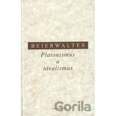 Platonismus a idealismus - Werner Beierwaltes