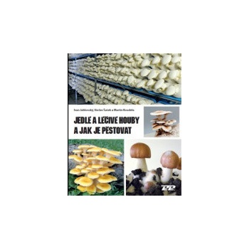 Jedlé a léčivé houby a jak je pěstovat