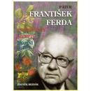 Páter František Ferda - experimenty, recepty, životní osudy - Zdeněk Rejdák