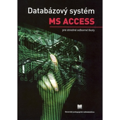 Databázový systém MS ACCESS pre stredné odborné školy
