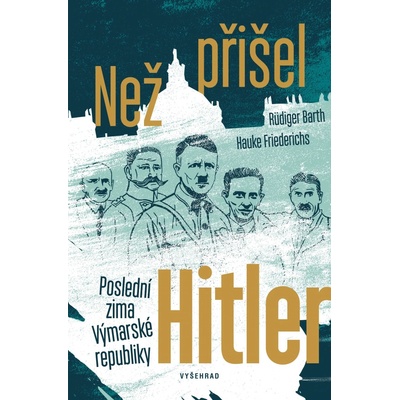 Než přišel Hitler - Rüdiger Barth, Hauke Friederichs