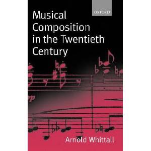 Musical Composition in the Twentieth Century | Arnold Whittall (ISBN: 9780198166849)