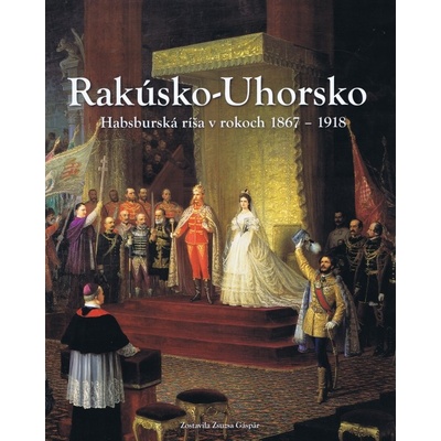 Rakúsko-Uhorsko Habsburská ríša