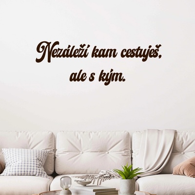Drevený nápis na stenu - Nezáleží kam cestuješ, ale s kým