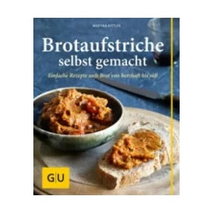 Brotaufstriche selbst gemacht | Martina Kittler (2013)
