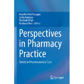 Perspectives in Pharmacy Practice | Anantha Naik Nagappa, Jovita Kanoujia, Shvetank Bhatt, Vaishnavi Naik