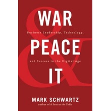 War and Peace and IT: Business Leadership, Technology, and Success in the Digital Age Schwartz MarkPaperback