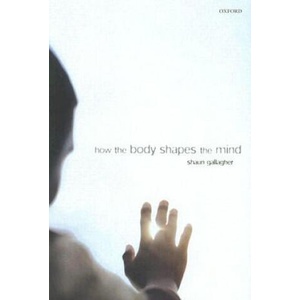 How the Body Shapes the Mind (ISBN: 9780199204168)