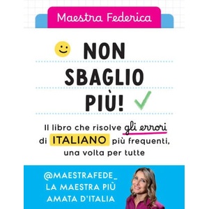 Non sbaglio più! Il libro che risolve gli errori di italiano più frequenti, una volta per tutte (2024)