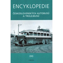 ENCYKLOPEDIE ČESKOSLOVENSKÝCH AUTOBUSŮ A TROLEJBUSŮ III.