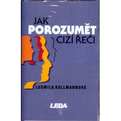 Jak porozumět cizí řeči -- Teorie a praxe poslechu s porozuměním v angličtině - Ludmila Kollmannová
