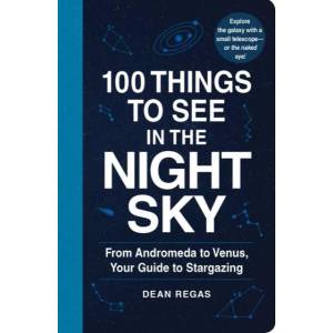 100 Things to See in the Night Sky | Dean Regas (ISBN: 9781507205051)
