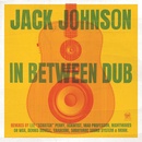JOHNSON, JACK - IN BETWEEN DUB LP