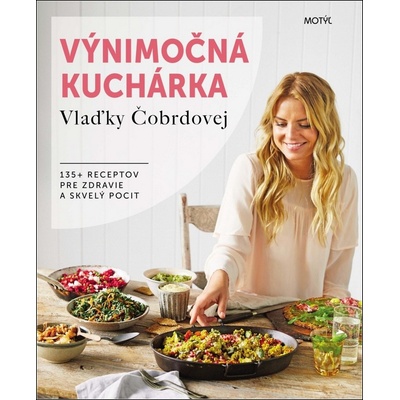 Výnimočná kuchárka Vlaďky Čobrdovej - Čobrdová Vlaďka
