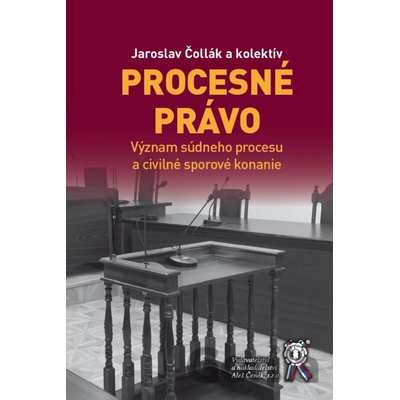 Procesné právo - Jaroslav Čollák, kolektív autorov