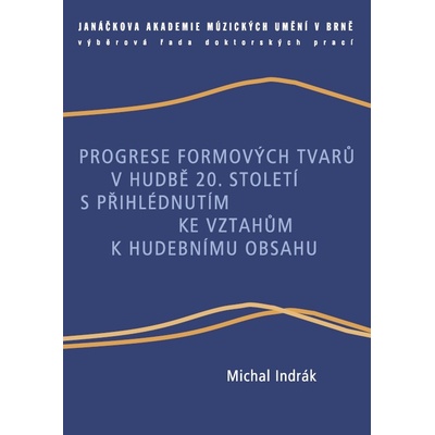 Progrese formových tvarů v hudbě 20. století s přihlédnutím ke vztahům k hudebnímu obsahu