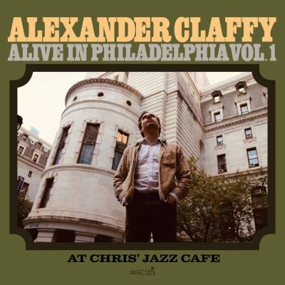 Alexander Claffy - Alive In Philadehia, Vol.1 (At Chris' Jazz Cafe) LP
