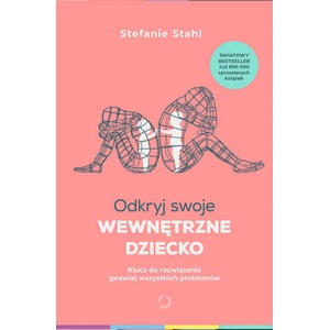 Odkryj swoje wewnętrzne dziecko. Klucz do rozwiązania (prawie) wszystkich problemów wyd. 2021 | Stefanie Stahl (2021)