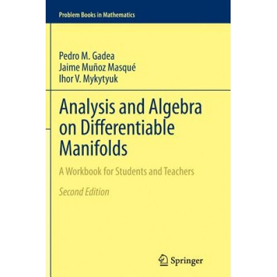 Analysis and Algebra on Differentiable Manifolds | Pedro M. Gadea, Jaime Munoz Masque, Ihor V. Mykytyuk