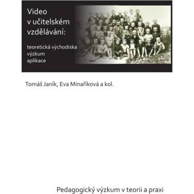 Video v učitelském vzdělávání: teoretická východiska - aplikace - výzkum