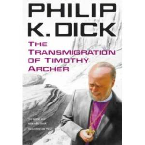 Transmigration of Timothy Archer | Philip Dick (2011)