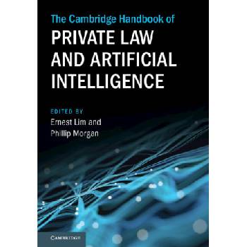 The Cambridge Handbook of Private Law and Artificial Intelligence | Ernest Lim, Phillip Morgan