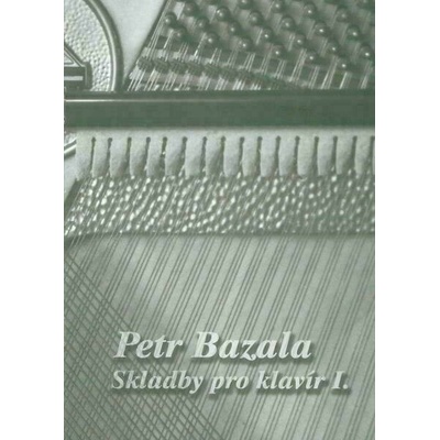Petr Bazala Skladby pro klavír I Noty