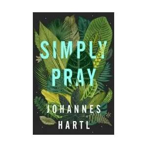 Simply Pray | Johannes Hartl (ISBN: 9781910012659)