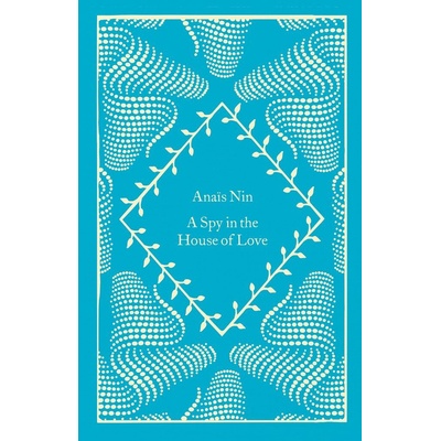A Spy In The House Of Love - Anais Nin