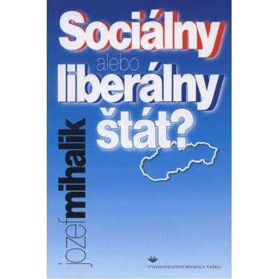 Sociálny alebo liberálny štát? - Jozef Mihálik