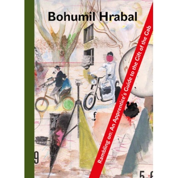 Rambling On An Apprentice&apos;s Guide to the Gift of the Gab - Bohumil Hrabal