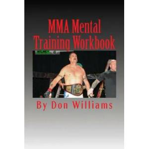 MMA Mental Training Workbook: Mental Training Workbook for MMA fighters | Don Williams (ISBN: 9781482060201)