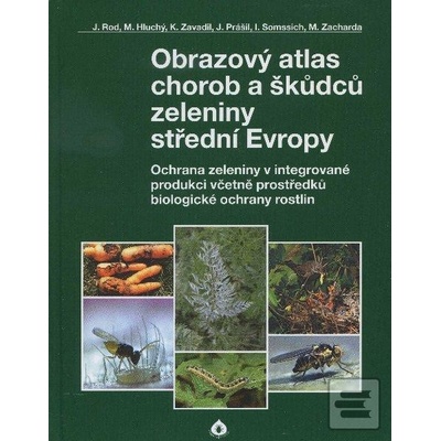 Obrazový atlas chorob a škůdců zeleniny střední Evropy - M. Hluchý, J. Rod, J. Prášil