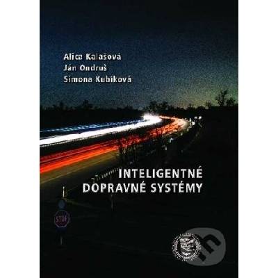 Inteligentné dopravné systémy - Alica Kalašová, Ján Ondruš, Simona Kubíková