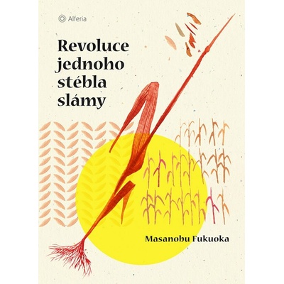 Revoluce jednoho stébla slámy - Masanobu Fukuok