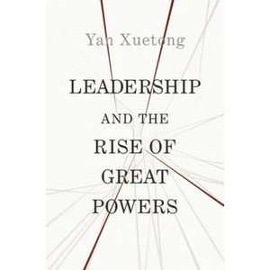 Leadership and the Rise of Great Powers | Xuetong Yan (ISBN: 9780691190082)
