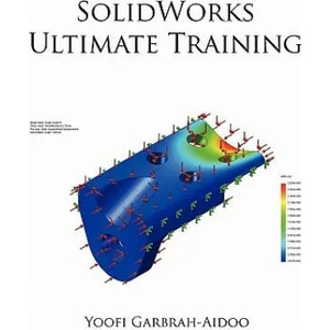 SolidWorks Ultimate Training | Yoofi Garbrah-Aidoo (ISBN: 9781456728144)