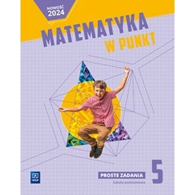 Matematyka w punkt. Szkoła podstawowa klasa 5. Proste zadania