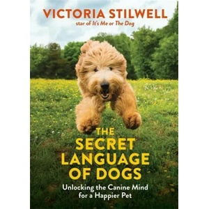 Secret Language of Dogs | Victoria Stilwell (ISBN: 9780600635925)