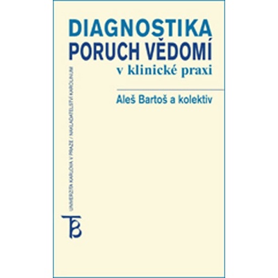 Diagnostika poruch vědomí v klinické praxi - Aleš Bartoš a kol.