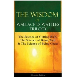 Wisdom of Wallace D. Wattles Trilogy | Wallace D Wattles (ISBN: 9788026891635)