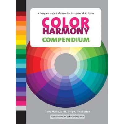 Color Harmony Compendium - Terry Marks, Tina Sutton, Bride Whelan