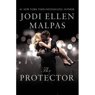 The Protector: A Sexy, Angsty, All-The-Feels Romance with a Hot Alpha Hero Malpas Jodi Ellen Paperback