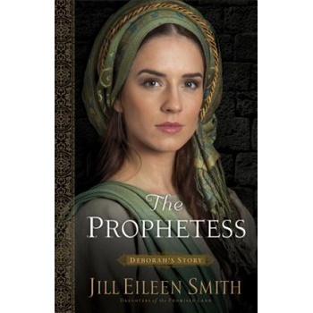 Prophetess - Deborah`s Story | Jill Eileen Smith