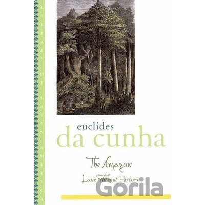 Cunha, E: The Amazon - Euclides da Cunha, Lucia Sa