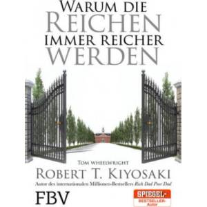 Warum die Reichen immer reicher werden | Robert T. Kiyosaki, Tom Wheelwright (ISBN: 9783959720755)