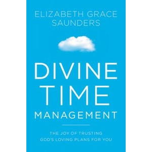 Divine Time Management | Elizabeth Grace Saunders (ISBN: 9781478974369)