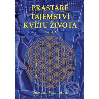 Prastaré tajemství květu života - sv. 2 - Drunvalo Melchizedek