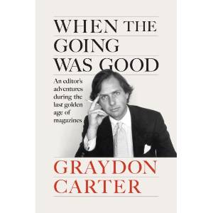 When the Going Was Good | Graydon Carter (ISBN: 9781804711002)